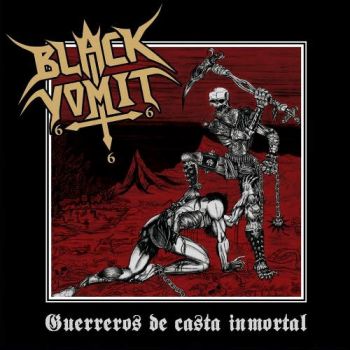 Black Vomit 666 - Guerreros De Casta Inmortal (2015)