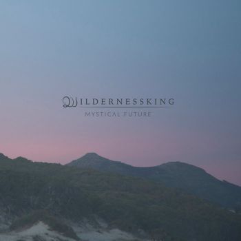 Wildernessking - Mystical Future (2016)