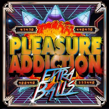 Pleasure Addiction - Extra Balls (2016) Album Info