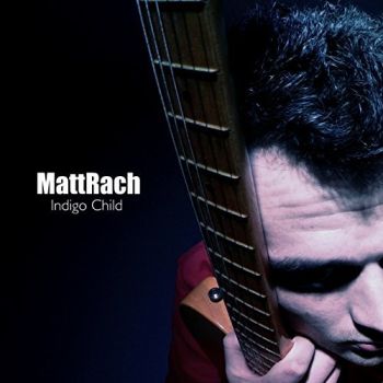 MattRach - Indigo Child (2016) Album Info