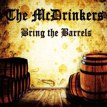 The McDrinkers - Bring the Barrels (2015) Album Info