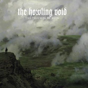 The Howling Void - The Triumph Of Ruin (2016)