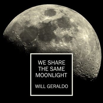 Will Geraldo - We Share The Same Moonlight (2016) Album Info