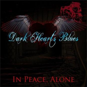 Dark Hearts Blues - In Peace, Alone (2016) Album Info