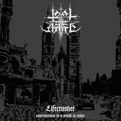 Total Hate - Lifecrusher - Contributions to a World in Ruins (2016) Album Info