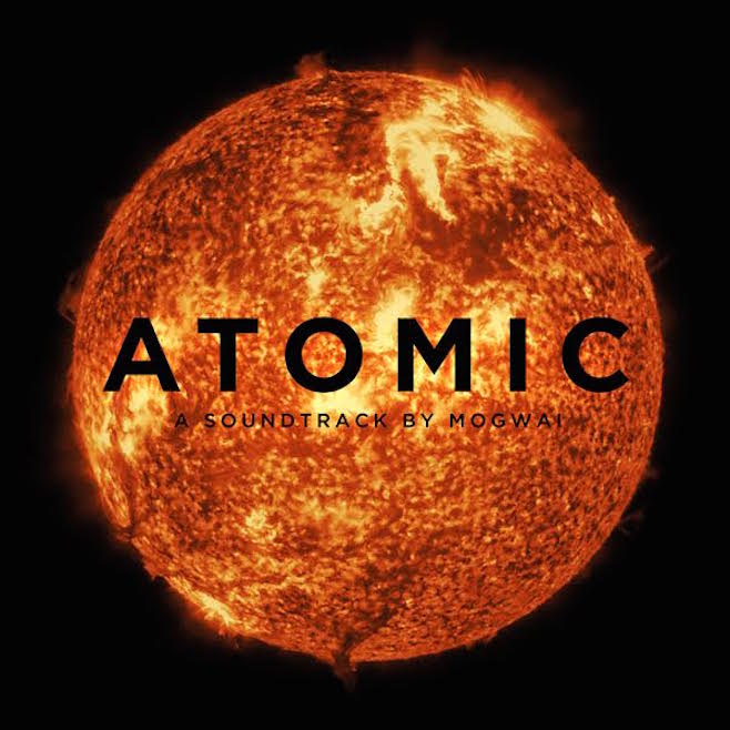 Mogwai - Atomic (2016) Album Info