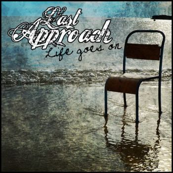 Last Approach - Life Goes On (2016) Album Info