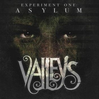 Valleys - Experiment One: Asylum (2016)