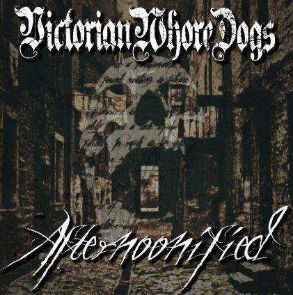 Victorian Whore Dogs - Afternoonified (2016)