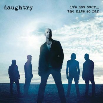 Daughtry - It's Not Over... The Hits So Far (2016) Album Info