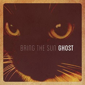 Bring The Sun - Ghost (2016) Album Info