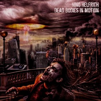 Nino Helfrich - Dead Bodies In Motion (2016) Album Info