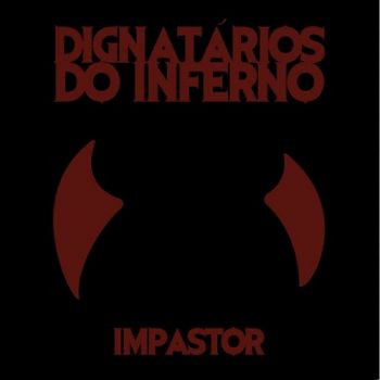 Dignat&#225;rios Do Inferno - Impastor (2016) Album Info
