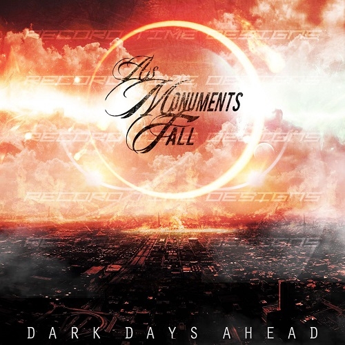 As Monuments Fall - Dark Days Ahead (2016) Album Info