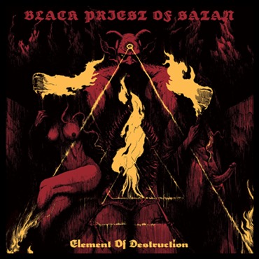 Black Priest of Satan - Element of Destruction (2016) Album Info