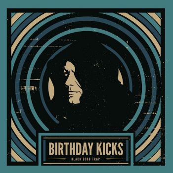 Birthday Kicks - Black Echo Trap (2016) Album Info