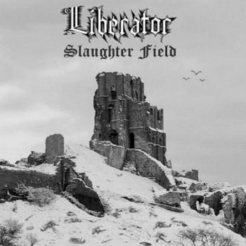 Liberator - Slaughter Field (2016) Album Info