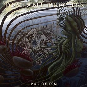 Deviant Process - Paroxysm (2016) Album Info