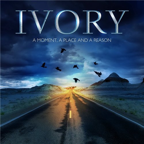 Ivory - A Moment, A Place And A Reason (2016) Album Info
