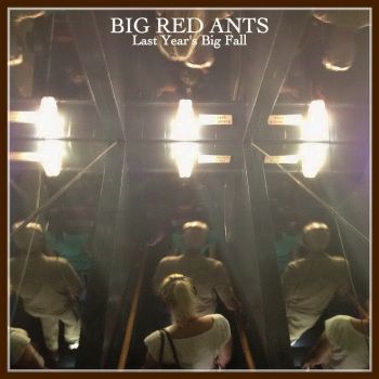 Big Red Ants - Last Year's Big Fall (2016) Album Info