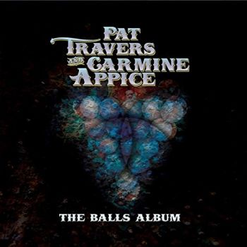 Pat Travers & Carmine Appice - The Balls Album (2016)