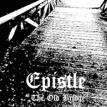 Epistle - The Old Bridge (2016) Album Info