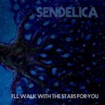 Sendelica - I'll Walk With The Stars For You (2016) Album Info