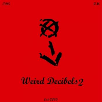 Weird Decibels - Weird Decibels 2 (2016) Album Info