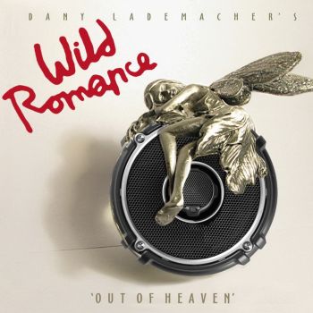Dany Lademacher's Wild Romance - Out Of Heaven (2016) Album Info