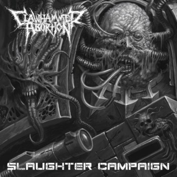 Clawhammer Abortion - Slaughter Campaign (2016) Album Info