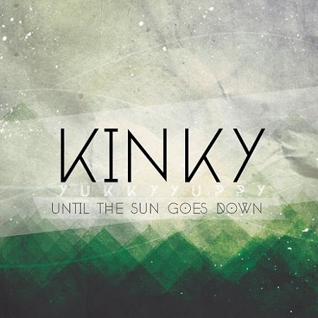 Kinky Yukky Yuppy - Until the Sun Goes Down (2016) Album Info