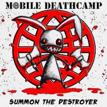 Mobile Deathcamp - Summon the Destroyer (2016) Album Info