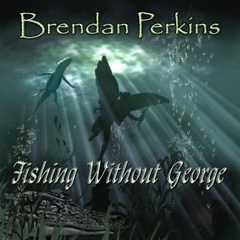 Brendan Perkins - Fishing Without George (2016) Album Info