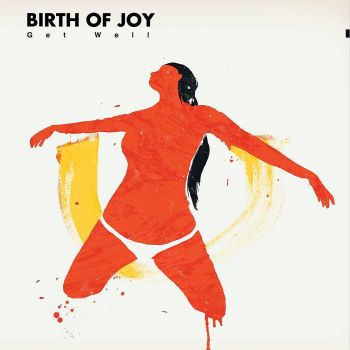 Birth Of Joy - Get Well (2016) Album Info