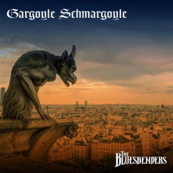 The Bluesbenders - Gargoyle Schmargoyle (2016)