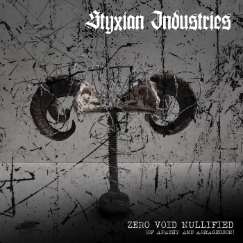 Styxian Industries - Zero.Void.Nullified {Of Apathy and Armageddon} (2016) Album Info
