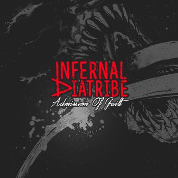 Infernal Diatribe - Admission Of Guilt (2016) Album Info