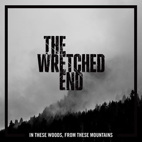 The Wretched End - In These Woods, from These Mountains (2016) Album Info