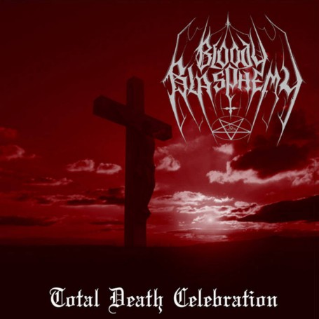 Bloody Blasphemy - Total Death Celebration (2016)
