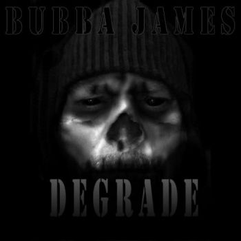 Bubba James - Degrade (2016) Album Info