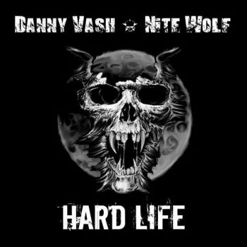 Danny Vash And Nite Wolf - Hard Life (2016)