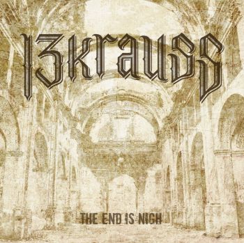 13KRAUSS - The End is Nigh (2016) Album Info