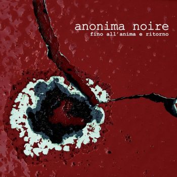 Anonima Noire - Fino All'anima E Ritorno (2016)