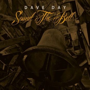Dave Day - Sound the Bell (2016) Album Info