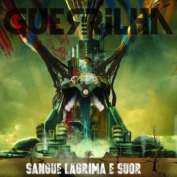 Guerrilha - Sangue, Lagrima E Suor (2016) Album Info