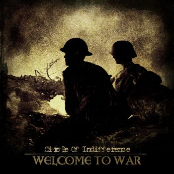 Circle Of Indifference - Welcome To War (2016) Album Info
