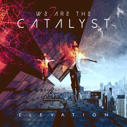 We Are The Catalyst - Elevation (2016) Album Info