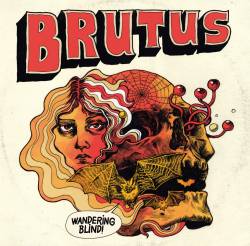 Brutus - Wandering Blind (2016) Album Info