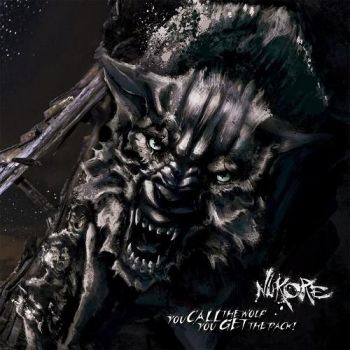 Nukore - You Call The Wolf, You Get The Pack! (2016) Album Info