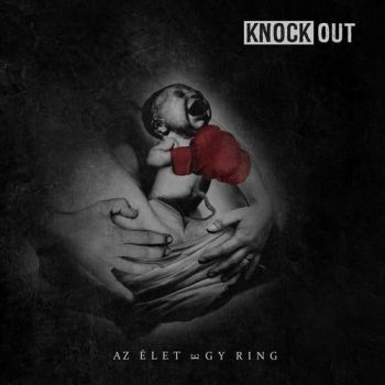 Knock Out - Az &#201;let Egy Ring (2016) Album Info